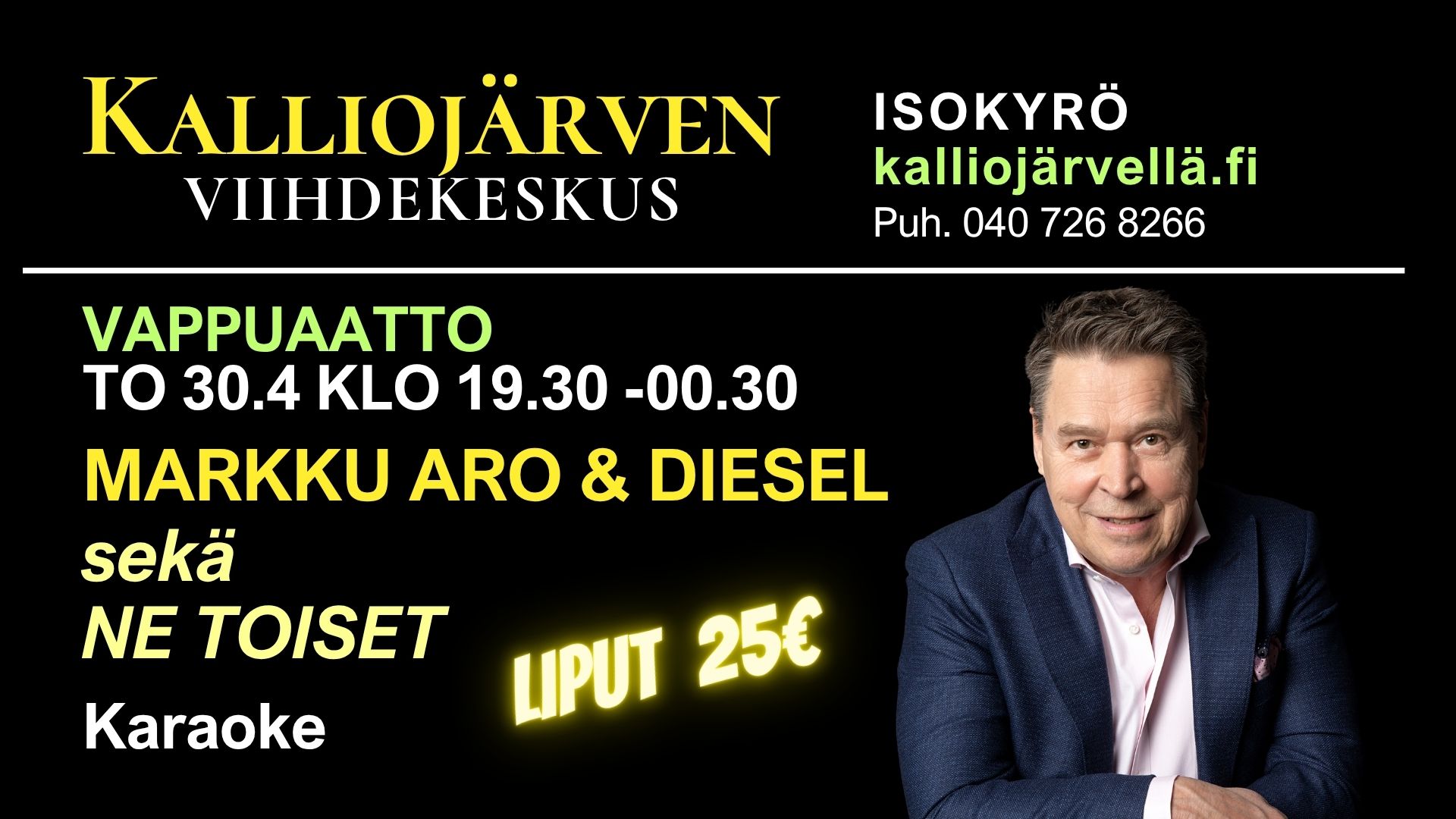 To 30.4 klo 19.30 VAPPUAATTO - Kalliojärven Viihdekeskus – Markku Aro & Diesel sekä Ne Toiset + Karaoke