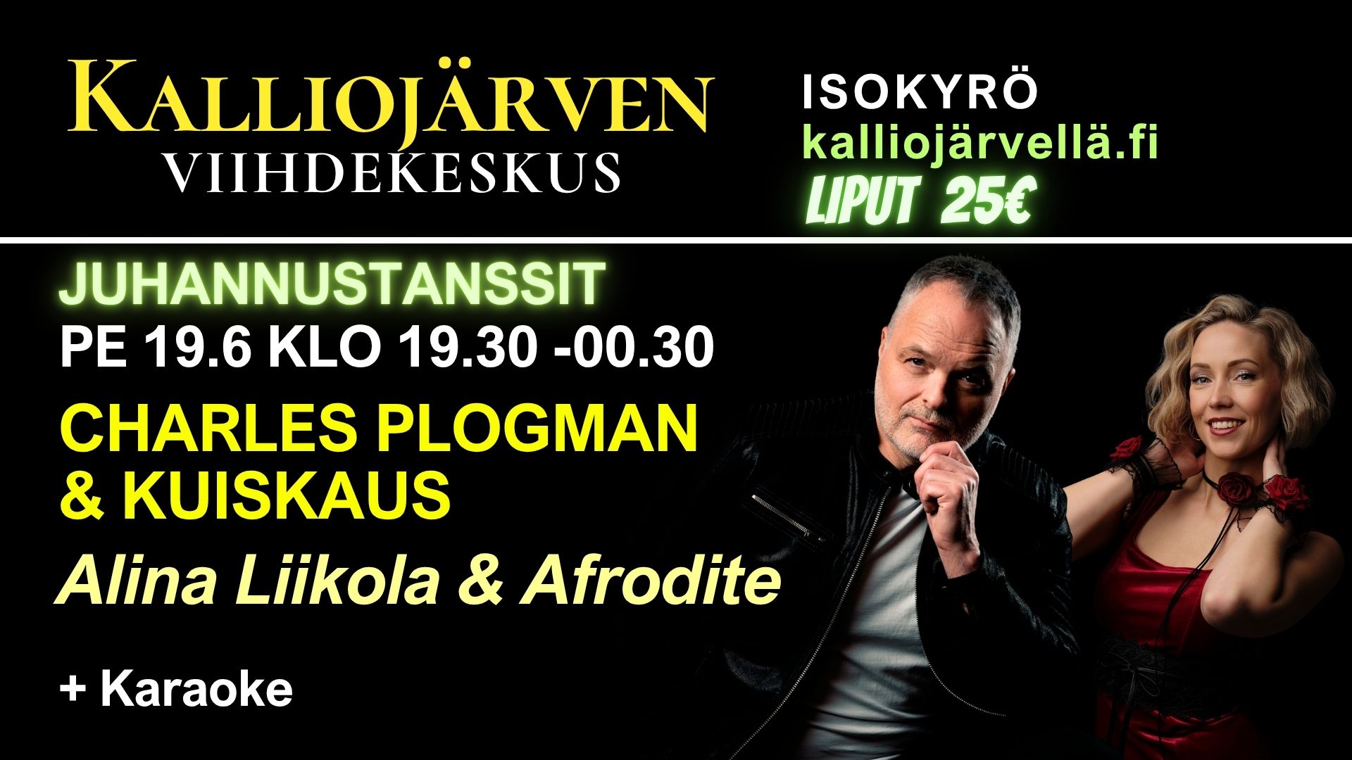 Pe 19.6.2026 klo 19.30 - 00.30 JUHANNUSTANSSIT - Kalliojärven Viihdekeskus – Charles Plogman & Kuiskaus sekä Alina Liikola & Afrodite + karaoke