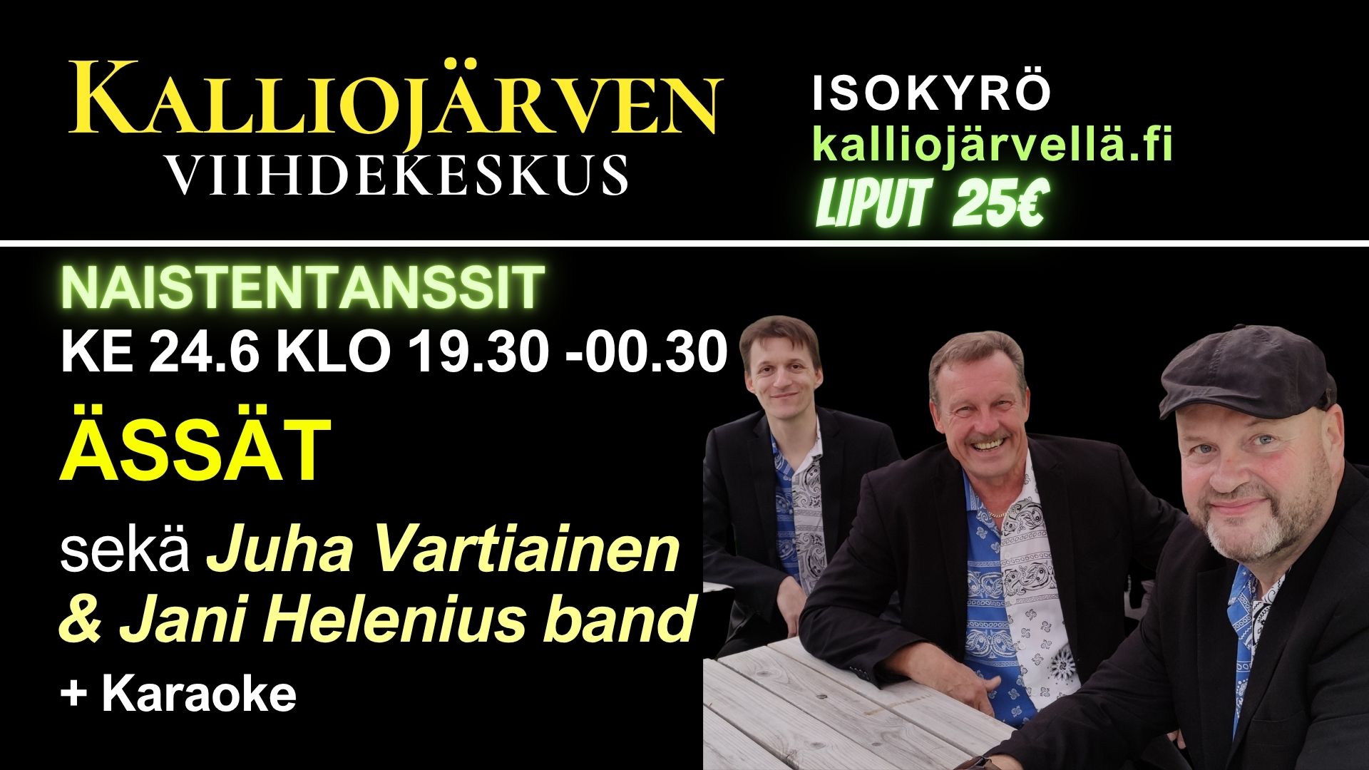 Ke 24.6.2026 klo 19.30 - 00.30 NAISTENTANSSIT - Kalliojärven Viihdekeskus – ÄSSÄT sekä Juha Vartiainen & Jani Helenius band + karaoke